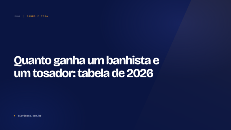 Quanto ganha um banhista e um tosador: tabela de 2026