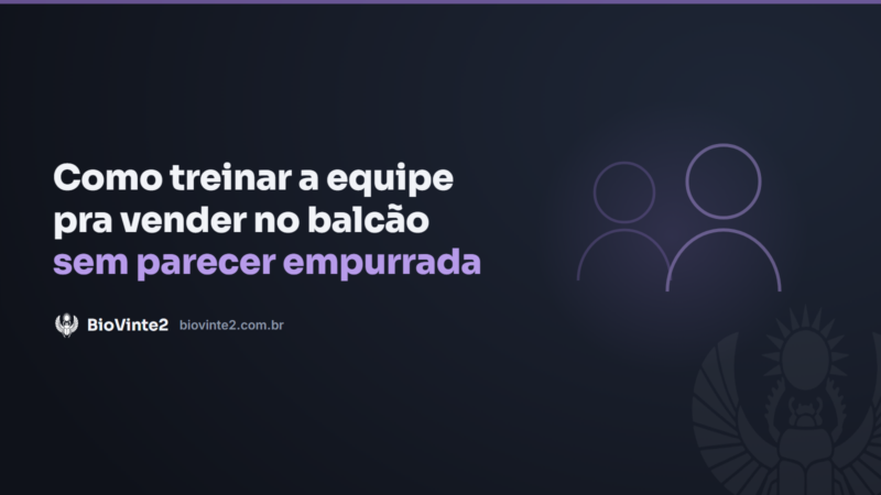Como treinar a equipe pra vender no balcão sem parecer empurrada