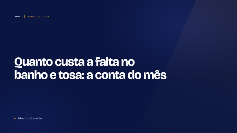 Quanto custa a falta no banho e tosa: a conta do mês