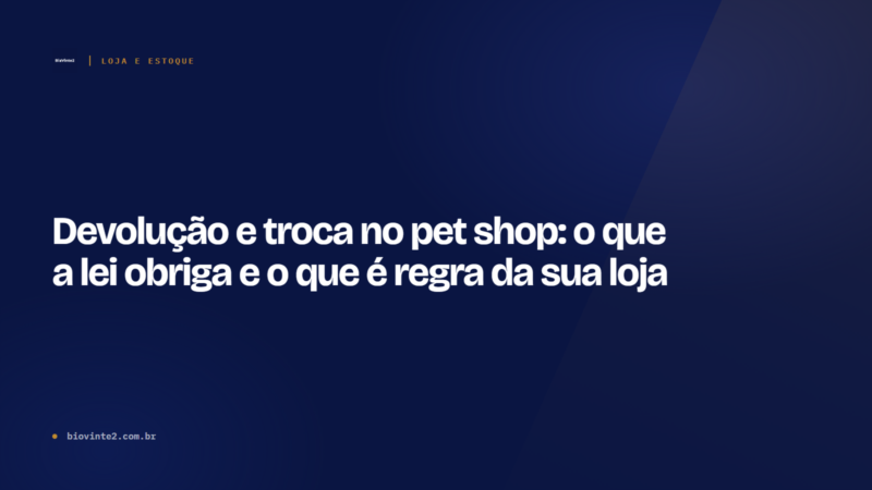 Devolução e troca no pet shop: o que a lei obriga
