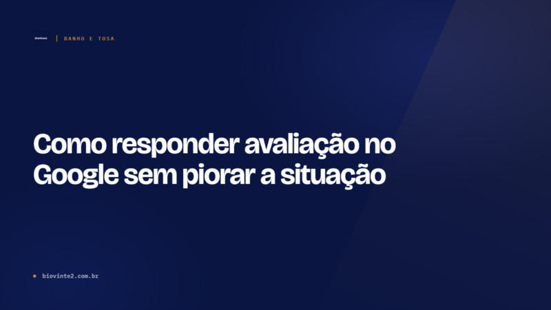 Como responder avaliação no Google sem piorar a situação