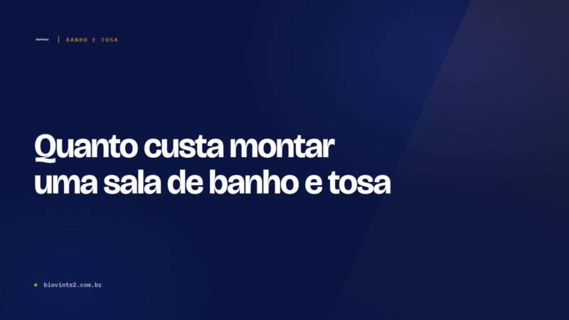 Quanto custa montar uma sala de banho e tosa
