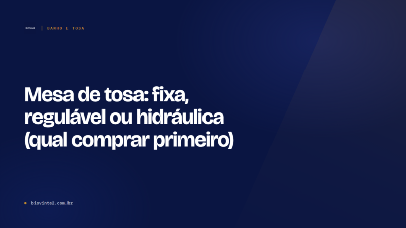 Mesa de tosa: fixa, regulável ou hidráulica