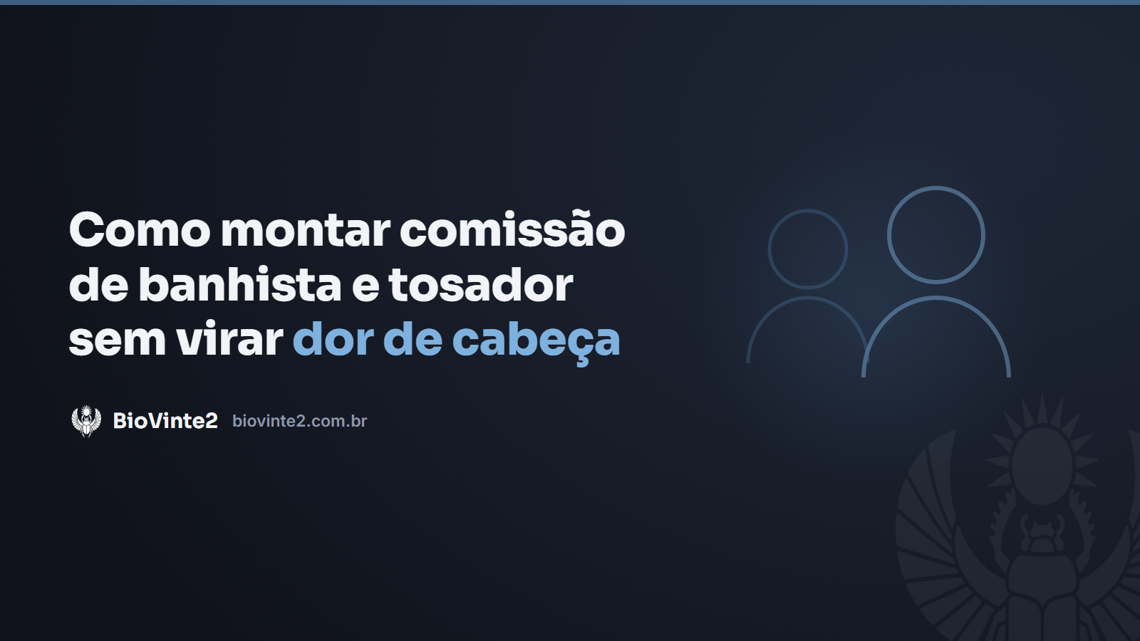 Como montar comissão de banhista e tosador sem virar dor de cabeça