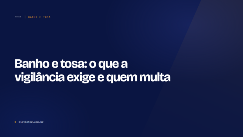 Banho e tosa: o que a vigilância exige e quem multa